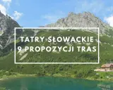 Malownicze Tatry Słowackie z jeziorem i schroniskiem. Tekst: "TATRY SŁOWACKIE 9 PROPOZYCJI TRAS".