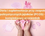 PCOS co to? Zespół policystycznych jajników – dieta i suplementacja. Grafika przedstawia narządy wewnętrzne i mózg.