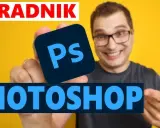 Adobe Photoshop: Co to jest i jak zacząć? Przewodnik dla początkujących