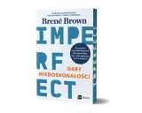 Książka "Dary niedoskonałości" Brené Brown. Wydanie jubileuszowe z rozszerzoną treścią, zachęcające do akceptacji siebie.