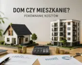 Porównanie kosztów: dom czy mieszkanie? Na stole modele domów, pieniądze, kalkulator i dokumenty.
