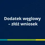 Ministerstwo Klimatu i Środowiska informuje: dodatek węglowy - złóż wniosek.
