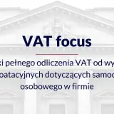 MDDP: Warunki pełnego odliczenia VAT od wydatków eksploatacyjnych dotyczących samochodu osobowego w firmie. Ewidencja przebiegu pojazdu dla celów VAT.