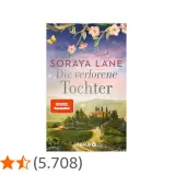 Buchcover "Die verlorene Tochter" von Soraya Lane: Eine malerische toskanische Landschaft mit Weinbergen und einem Landhaus, überragt von blühenden Zweigen und einem Schmetterling.