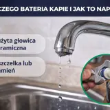 Kapiąca bateria? Może to zużyta głowica ceramiczna lub uszczelka. Naprawa jest prosta!