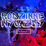 Polska z dzieckiem: 50+ pomysłów na niezapomniane rodzinne przygody