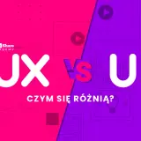 UX vs UI: porównanie kluczowych elementów projektowania. Dobry ui designer wie, jak połączyć te dwa światy.