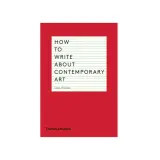 Book cover: "How to Write About Contemporary Art" by Gilda Williams. A guide for aspiring art critics and writers.