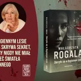 Autorka Małgorzata Rogala i jej kryminał "Zdarzyło się w Bagiennym Lesie". Skutki wycinania opisów przyrody na rzecz tempa akcji w kryminałach.