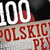 100 najważniejszych polskich płyt dla perkusistów. Kolekcja zawiera popularne piosenki, które każdy powinien znać.