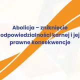 Abolicja – zniknięcie odpowiedzialności karnej i jej prawne konsekwencje. Logo Nexi.