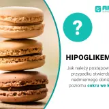 Stos słodkich makaroników. Obok tekst: "Hipoglikemia. Jak postępować w przypadku nadmiernego obniżenia poziomu cukru we krwi?".