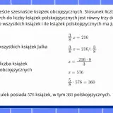 Rozwiązanie zadania o proporcjonalności prostej: Julek ma 216 książek obcojęzycznych, a stosunek książek obcojęzycznych do polskojęzycznych wynosi 3:5. Obliczono, że Julek ma 576 książek.