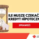Klepsydra z monetami i domkiem symbolizuje, ile się czeka na kredyt hipoteczny. Sprawdź!
