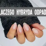 Dłonie w szarym swetrze, z widocznymi paznokciami. Napis: "DLACZEGO HYBRYDA ODPADA?". Nic mi się nie trzyma na paznokciach?