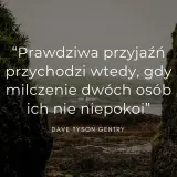 Prawdziwa przyjaźń przychodzi wtedy, gdy milczenie dwóch osób ich nie niepokoi. Cytaty o przyjaźni na tle surowego krajobrazu.