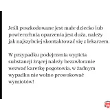 Porada medyczna: w przypadku poparzonej twarzy dziecka lub dużych oparzeń, natychmiast skontaktuj się z lekarzem. W razie podejrzenia spożycia substancji żrącej, wezwij pogotowie.