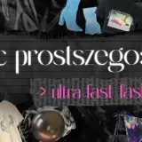 Kolaż z ubraniami i napisem "nic prostszego: ultra fast fashion".