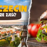 Szczecin: panorama miasta i apetyczny burger. Szukasz miejsca, gdzie zjeść w Szczecinie?