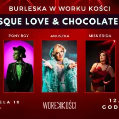 Burleska w Worku Kości, Warszawa. Bilety na show "Burlesque Love & Chocolate" z Chloe Angelique, Pony Boy, Anuszką, Miss Eridą i Willow Sprinkle.