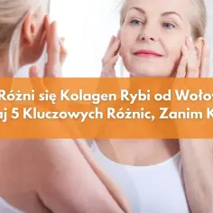 Jaki kolagen wybrać: porównanie kolagenu rybiego i wołowego