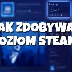 Jak szybko zdobyć poziom Steam i odblokować dodatkowe korzyści