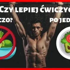 Trening przed czy po jedzeniu: Która opcja przynosi lepsze efekty?