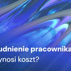 Zatrudnienie pracownika na pełen etat – ile wynosi koszt? Abstrakcyjne tło w odcieniach niebieskiego.