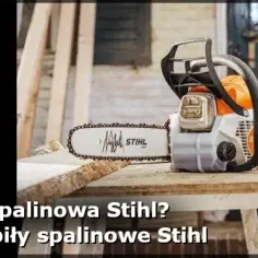 Najlepsza pilarka Stihl – porównanie modeli i porady, jak wybrać idealną