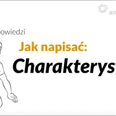 Jak się pisze charakterystykę? Niezawodny schemat i porady