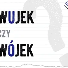 Wujek czy wujek? Rozwiej wątpliwości raz na zawsze!