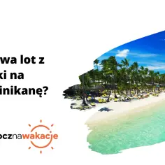 Ile się leci na Punta Cana? Tropikalna plaża z palmami i turkusową wodą zaprasza na wymarzone wakacje.