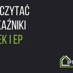 Jak czytać wskaźniki EU, EK i EP – kluczowe elementy charakterystyki energetycznej budynku. Logo Optienergo.