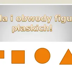 Pola i obwody figur płaskich: prostokąt, kwadrat, koło i trójkąt.