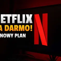 Jak mieć Netflix za darmo bez ukrytych kosztów i pułapek