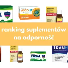 Suplementy diety na odporność: Iskial, Ascolip (witamina C), Vigantol (witamina D3), Ester-C Plus (witamina C), MultiOmega, Trinhasco.