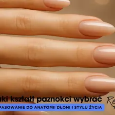 Dłonie z idealnym manicure. Jaki kształt paznokci wybrać? Dopasowanie do anatomii dłoni i stylu życia.