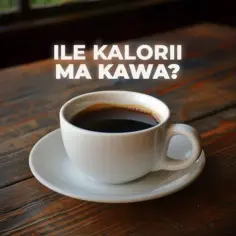 Czy kawa tuczy? Sprawdź, jak przygotowanie wpływa na kalorie
