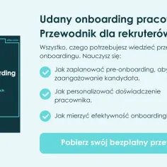 Przewodnik po onboardingu pracownika. Unikaj błędów, które prowadzą do odejść. Dowiedz się, jak zaplanować, personalizować i mierzyć efektywność.