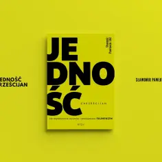 Książka "Jedność Chrześcijan" Sławomira Pawłowskiego. Podtytuł: "Jak współcześnie rozumieć i praktykować ekumenizm".