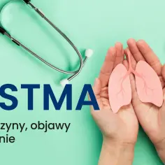 Dłonie trzymające model płuc, obok stetoskop. Napis "ASTMA" i tekst "przyczyny, objawy, leczenie". Poznaj astma nerwicowa objawy.