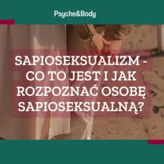 Sapioseksualizm - co to jest i jak rozpoznać osobę sapioseksualną