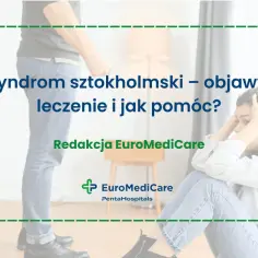 Syndrom sztokholmski – objawy, leczenie i jak pomóc? Test na rozpoznanie.