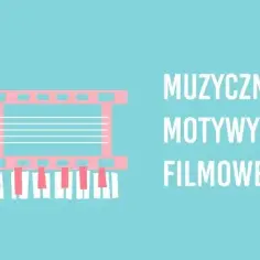Najważniejsze motywy w muzyce filmowej i ich zastosowanie