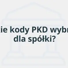 Jakie kody PKD wybrać dla spółki? Grafika z pytaniem o wybór kodów PKD dla firmy.