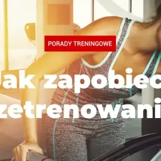 Objawy przetrenowania w treningu siłowym - jak je rozpoznać i unikać