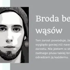 Portret mężczyzny z brodą bez wąsów. Tekst: "Broda bez wąsów. Ten zarost powoduje, że każdy wygląda gorzej niż nawet bez zarostu. Nie jestem w stanie znaleźć żadnego plusa takiej brody i odradzam ją każdemu.