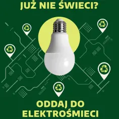 Już nie świeci? Dowiedz się, gdzie wyrzucać żarówki. Oddaj do elektrośmieci.