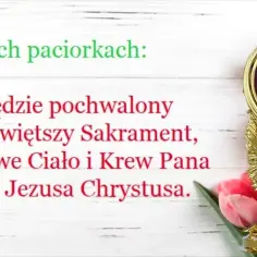 Czemu mówimy Niechaj będzie pochwalony Przenajświętszy Sakrament?