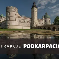 Zamek w Krasiczynie – wspaniałe miejsce, które warto zobaczyć, planując co zwiedzić na Podkarpaciu.